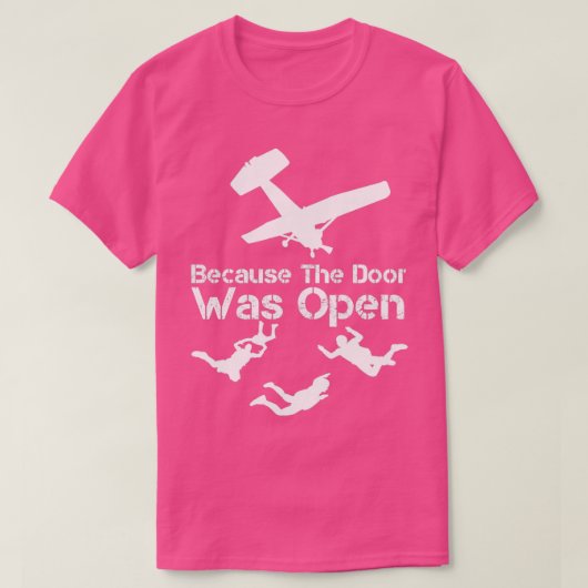 Weil die Tür war Open Skydiver Skydive Parachu T-Shirt (Design vorne)