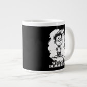 Weil du dumm bist – Ironisches Statement-Motiv Jumbo-Tasse (Vorderseite Rechts)