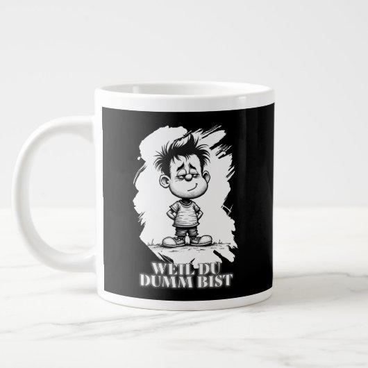 Weil du dumm bist – Ironisches Statement-Motiv Jumbo-Tasse (Links)