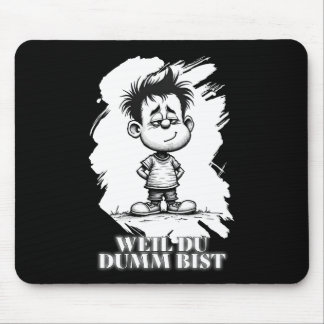 Weil du dumm bist – Ironisches Statement-Motiv Mousepad