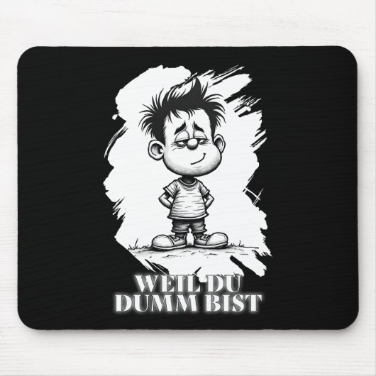 Weil du dumm bist – Ironisches Statement-Motiv Mousepad (Vorne)