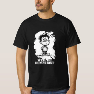 Weil du dumm bist – Ironisches Statement-Motiv T-Shirt