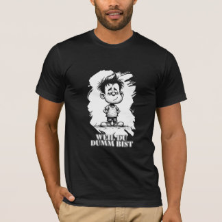 Weil du dumm bist – Ironisches Statement-Motiv T-Shirt