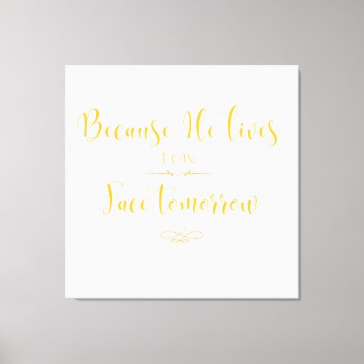 Weil er lebt, kann ich morgen Christlich Leinwanddruck (Vorderseite)