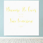 Weil er lebt, kann ich morgen Christlich Leinwanddruck (Insitu (Holzboden))