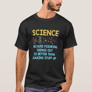 Weil es besser ist, Dinge herauszufinden, T-Shirt