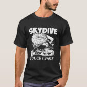 Weil Golf für Douchebags Skydiving T- - Bec T-Shirt (Vorderseite)
