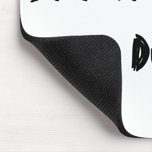Weil Gründe, Duh! Mousepad (Ecke)
