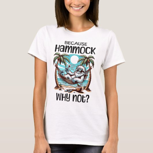 Weil Hammock warum nicht? T-Shirt (Vorderseite)