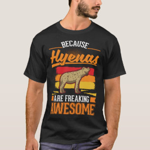 Weil Hyenas phantastische Hyena 1 T-Shirt