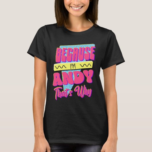 Weil ich Andy bin, deshalb T-Shirt (Vorderseite)