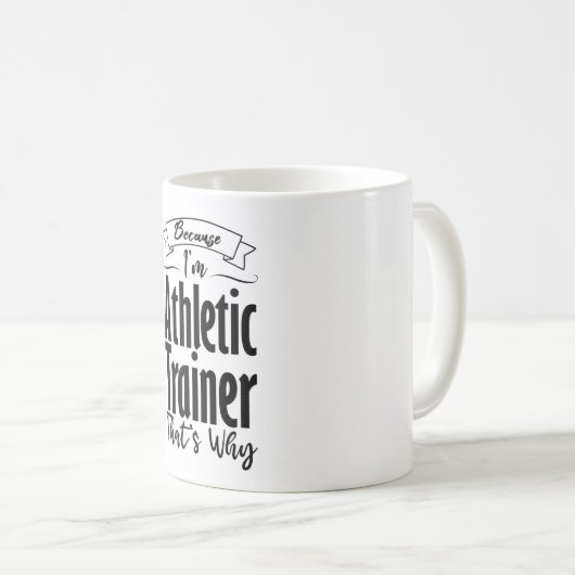 Weil ich Athletiktrainer bin, ist das der Grund Kaffeetasse (VorderseiteRechts)