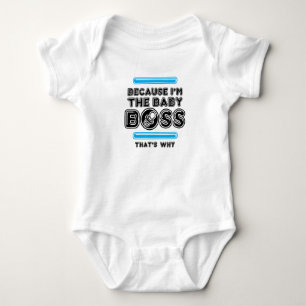 weil ich das Baby Boss bin Strampler
