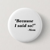 Weil ich das gesagt habe button (Vorderseite)