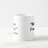 Weil ich das gesagt habe kaffeetasse (Mittel)