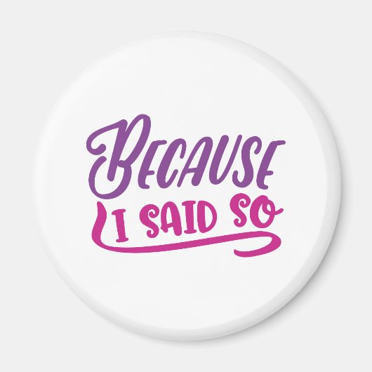 Weil ich das gesagt habe magnet (Vorne)