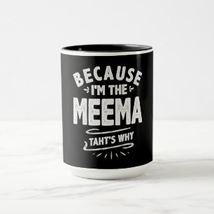 Weil ich das Meema bin, deshalb Tasse