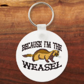 Weil ich das Weasel bin Schlüsselanhänger (Vorderseite)