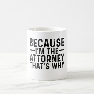 Weil ich der Anwalt bin, ist das der Grund Kaffeetasse