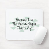 Weil ich der Archäologe bin Mousepad (Mit Mouse)