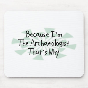 Weil ich der Archäologe bin Mousepad