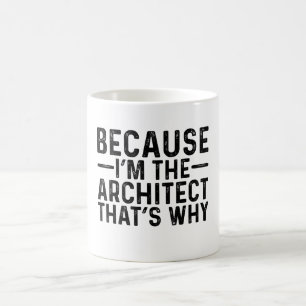 Weil ich der Architekt bin, deshalb Kaffeetasse