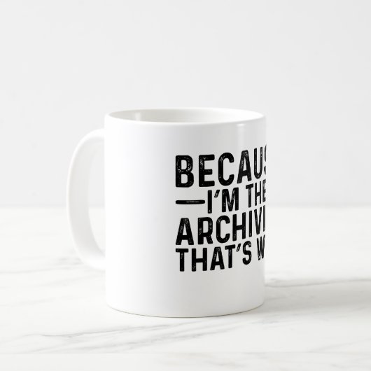 Weil ich der Archivist bin, deshalb Kaffeetasse (Vorderseite Links)