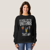 Weil ich der Barkeeper bin Deshalb Humor Witz Sweatshirt (Vorne ganz)