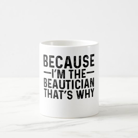 Weil ich der Beautiker bin, deshalb Kaffeetasse (Mittel)