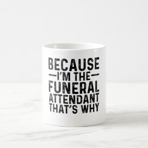 Weil ich der Begräbnisant bin, deshalb Kaffeetasse