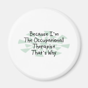 Weil ich der Beschäftigungstherapeut bin Magnet