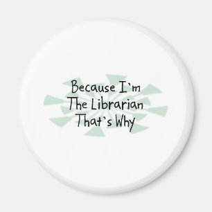 Weil ich der Bibliothekar bin Magnet