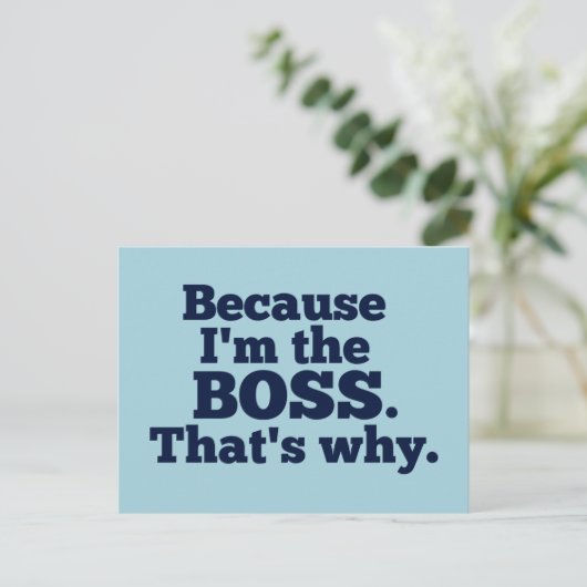 Weil ich der Boss bin, deshalb Postkarte (Stehend Vorderseite)