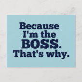 Weil ich der Boss bin, deshalb Postkarte (Vorderseite)