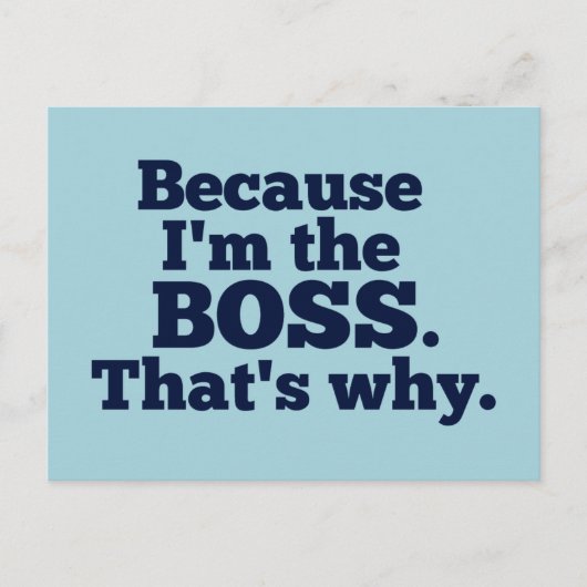 Weil ich der Boss bin, deshalb Postkarte (Vorderseite)