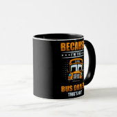 Weil ich der Busfahrer bin, ist das der Grund für  Tasse (VorderseiteRechts)