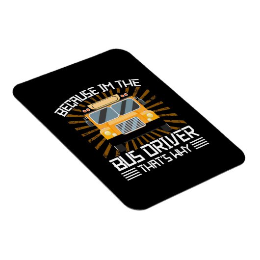 Weil ich der Busfahrer bin Magnet (Rechte Seite)