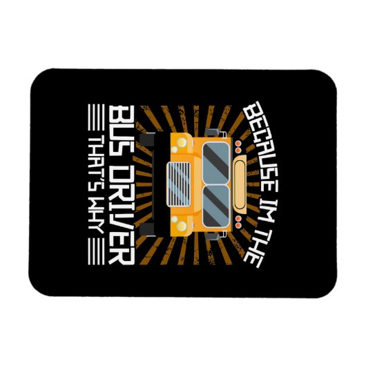 Weil ich der Busfahrer bin Magnet (Horizontal)