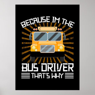 Weil ich der Busfahrer bin Poster