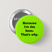 Weil ich der Chef bin Button (Vorne & Hinten)