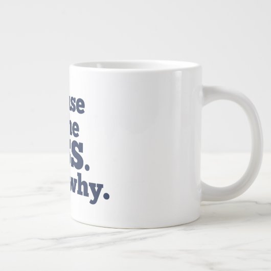 Weil ich der Chef bin, deshalb. Jumbo-Tasse (Rechts)