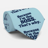 Weil ich der Chef bin, deshalb Krawatte (Gerollt)