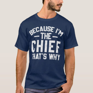 Weil ich der Chef bin, deshalb lustiger Chef-Mädch T-Shirt