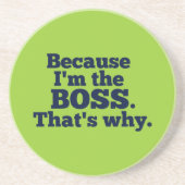 Weil ich der Chef bin, ist der warum Sandstein Untersetzer (Vorne)