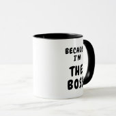 Weil ich der Chef bin Tasse (VorderseiteRechts)