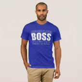 Weil ich der Chef deshalb bin T-Shirt (Vorne ganz)