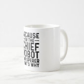 Weil ich der Chefrobot-Flüsterer bin, ist das der Kaffeetasse (VorderseiteRechts)
