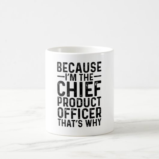 Weil ich der Chief Product Officer bin, deshalb Kaffeetasse (Mittel)