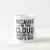Weil ich der Cloud-Architekt bin, ist das der Grun Kaffeetasse (Mittel)