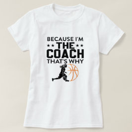 Weil ich der Coach bin, das ist warum! | Funny Spo T-Shirt